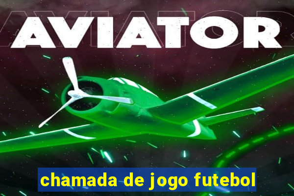 chamada de jogo futebol